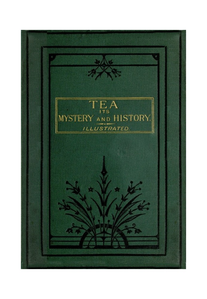 Tea, Its Mystery and History