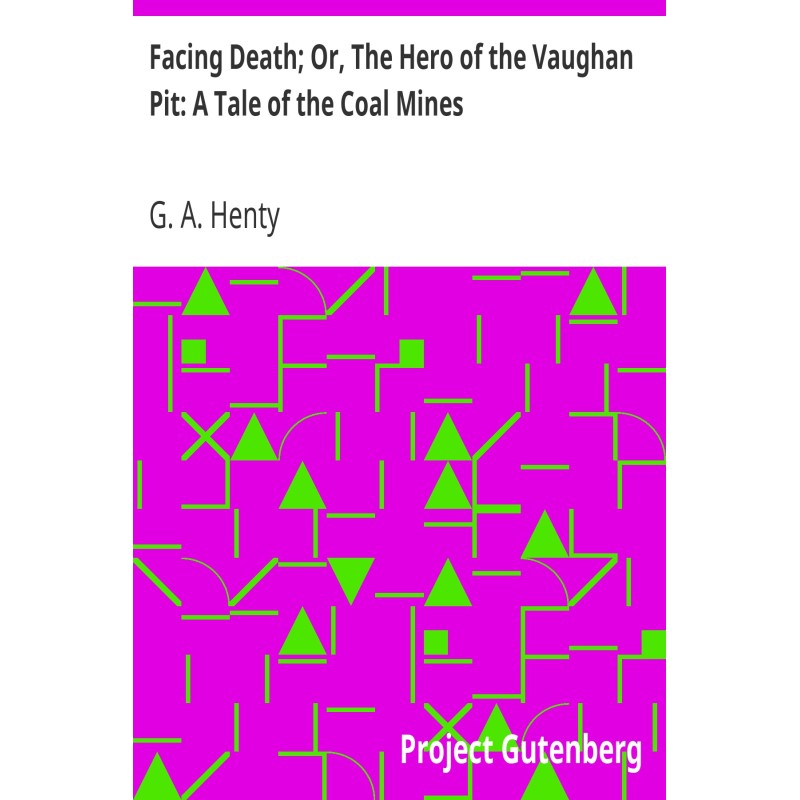 Facing Death; Or, The Hero...
