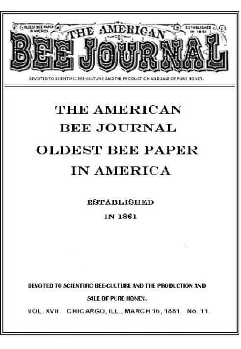 The American Bee Journal. Volume XVII No. 11, March 1881