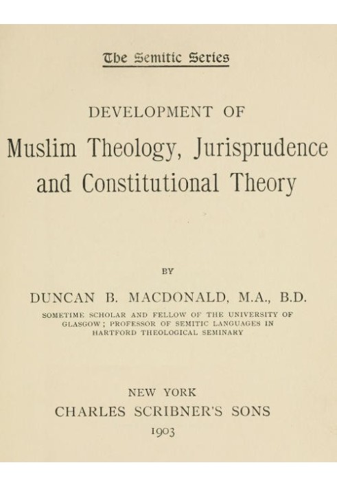 Development of Muslim Theology, Jurisprudence, and Constitutional Theory