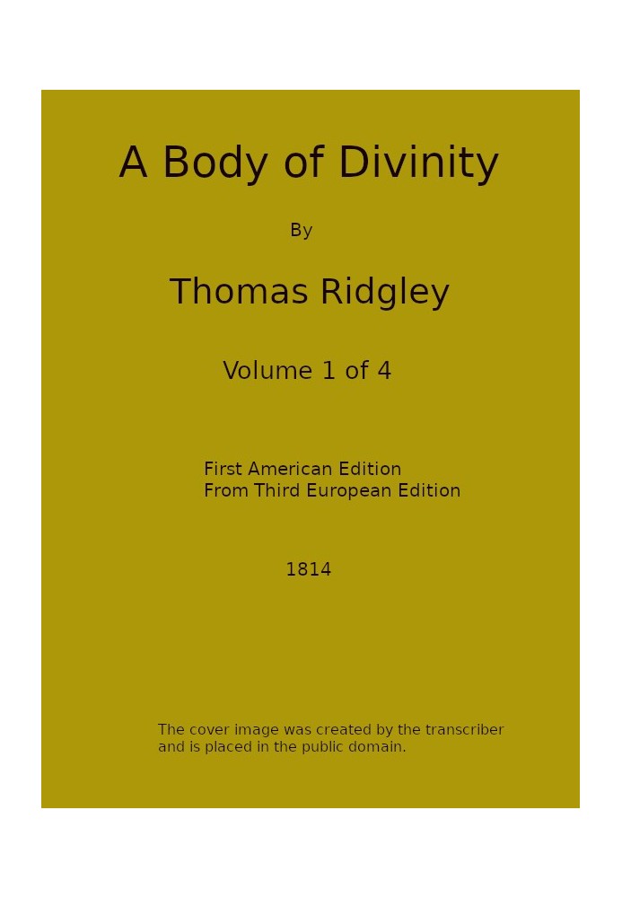 A Body of Divinity, Vol. 1 (of 4) Wherein the doctrines of the Christian religion are explained and defended, being the substanc