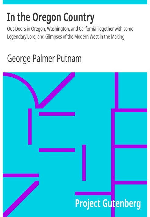 В стране Орегона На свежем воздухе в Орегоне, Вашингтоне и Калифорнии Вместе с некоторыми легендарными знаниями и взглядами на с