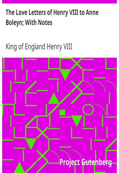 Любовні листи Генріха VIII до Анни Болейн; З примітками