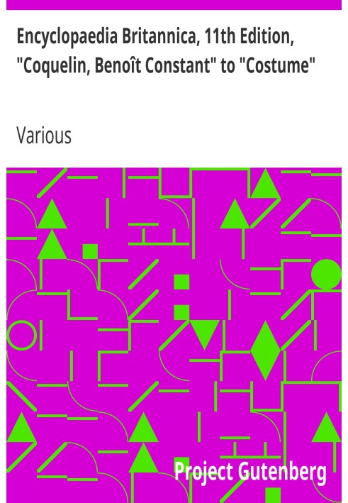 Encyclopaedia Britannica, 11th Edition, "Coquelin, Benoît Constant" to "Costume" Volume 7, Slice 4