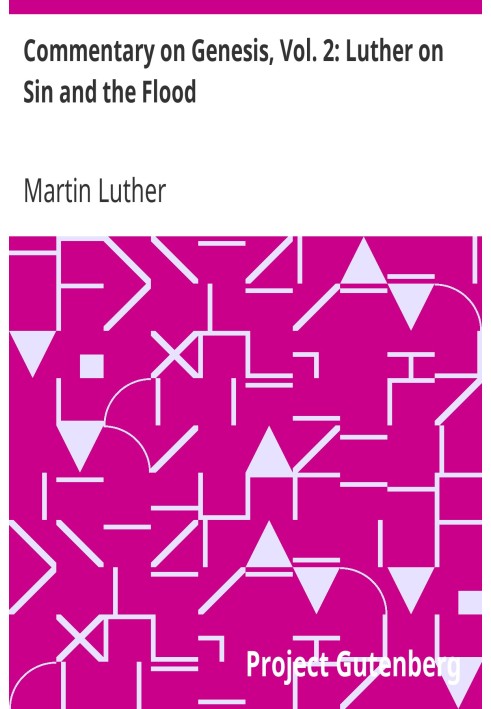 Commentary on Genesis, Vol. 2: Luther on Sin and the Flood