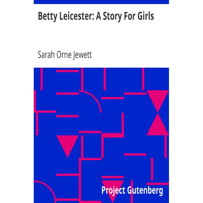 Betty Leicester: A Story...