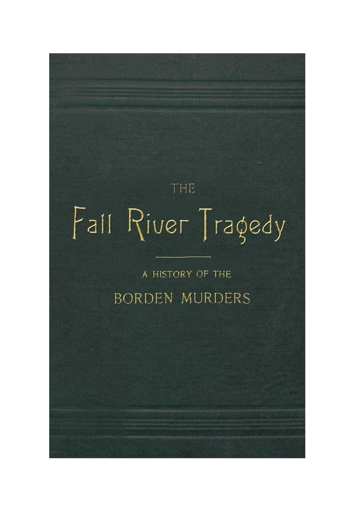 The Fall River Tragedy: A History of the Borden Murders