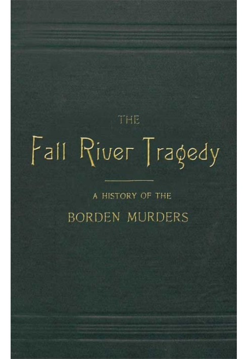 The Fall River Tragedy: A History of the Borden Murders