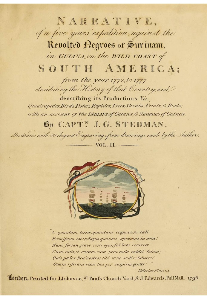 Narrative, of a five years' expedition against the Revolted Negroes of Surinam, in Guiana on the Wild Coast of South America; fr