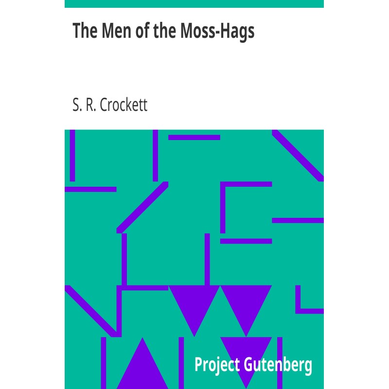 The Men of the Moss-Hags...
