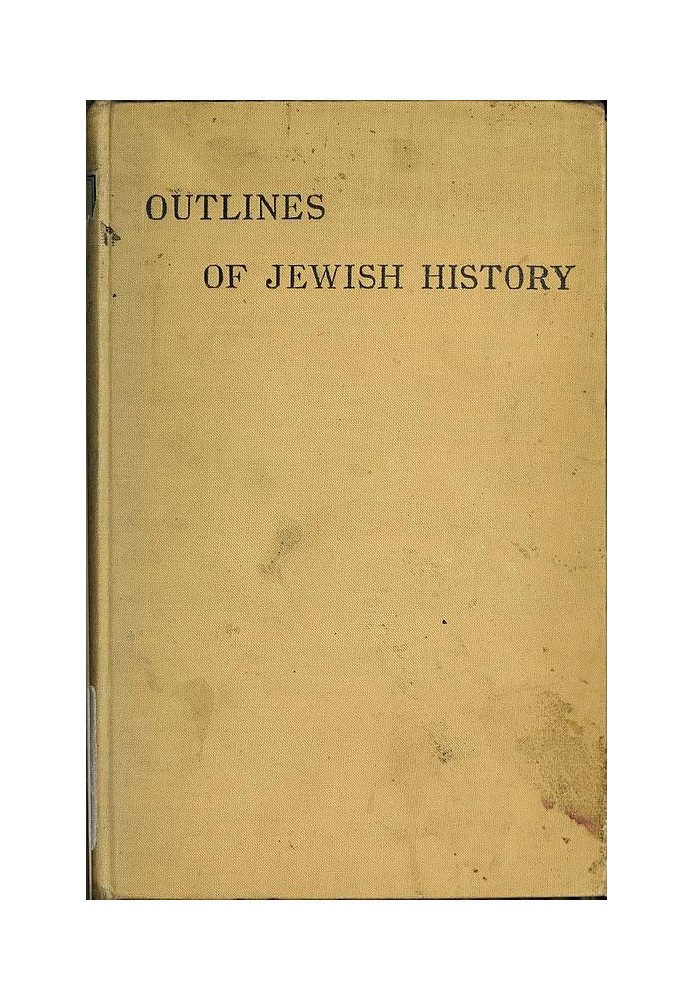 Outlines of Jewish History from B.C. 586 to C.E. 1885