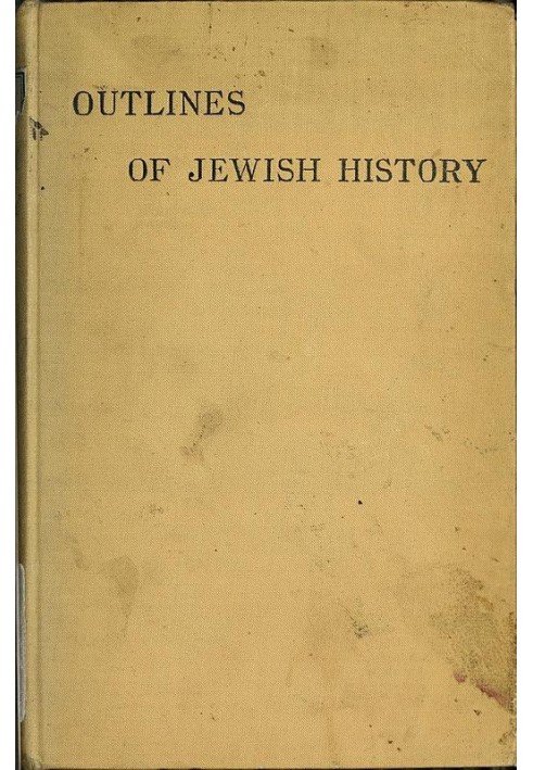 Outlines of Jewish History from B.C. 586 to C.E. 1885