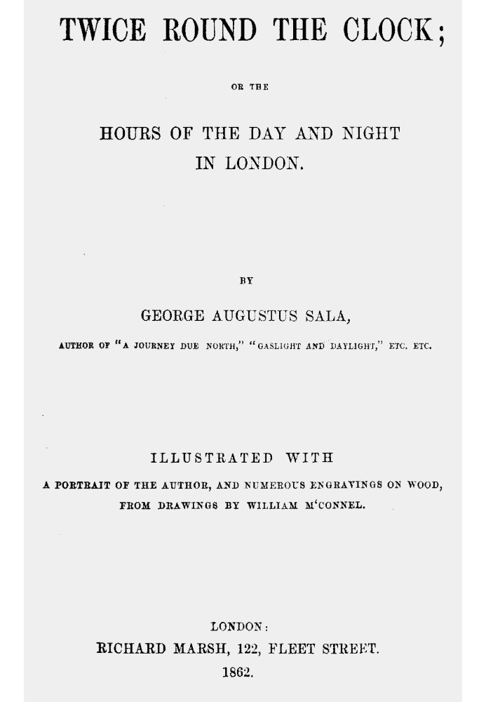 Twice round the clock; or, The hours of the day and night in London