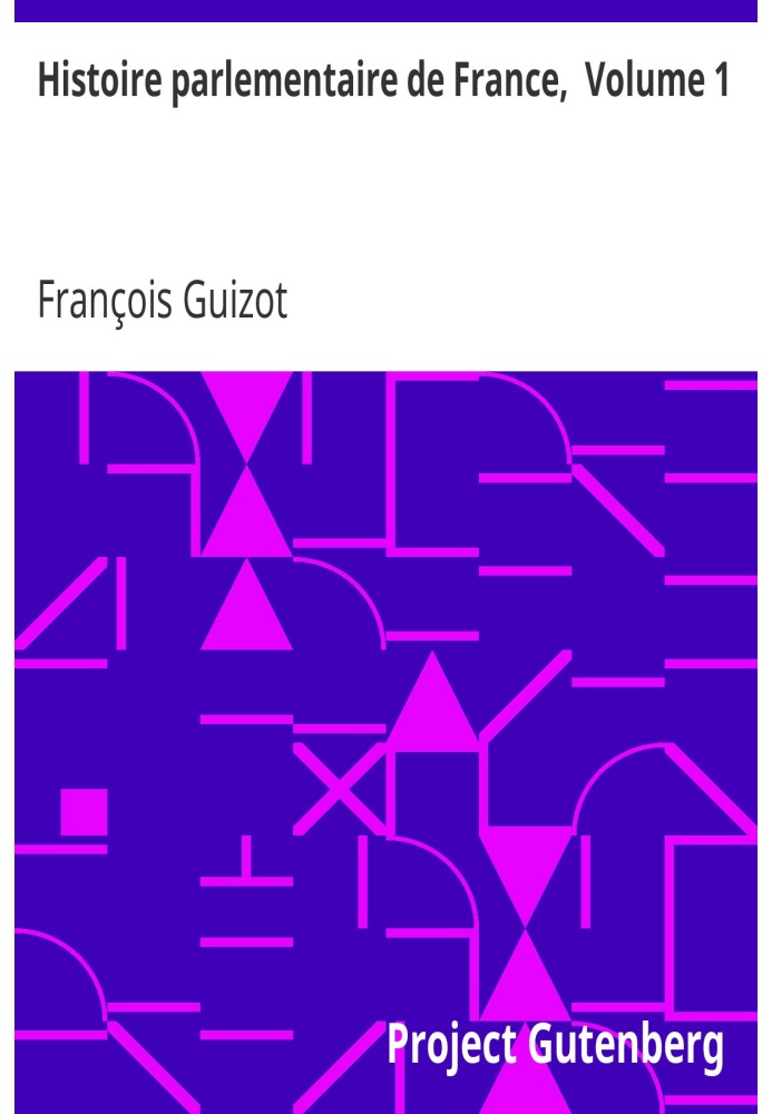 Парламентська історія Франції, том 1. Повне зібрання промов, виголошених у палатах з 1819 по 1848 рік