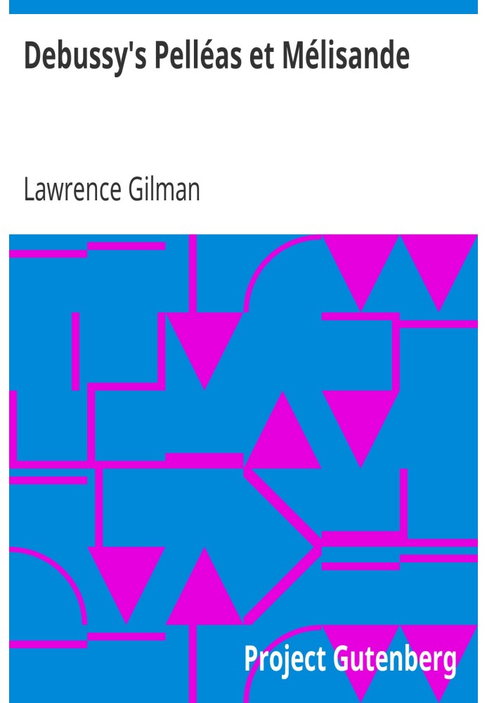 Пеллеас і Мелізанда Дебюссі. Путівник по опері з музичними прикладами з партитури