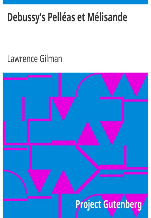 Debussy's Pelléas et Mélisande A Guide to the Opera with Musical Examples from the Score