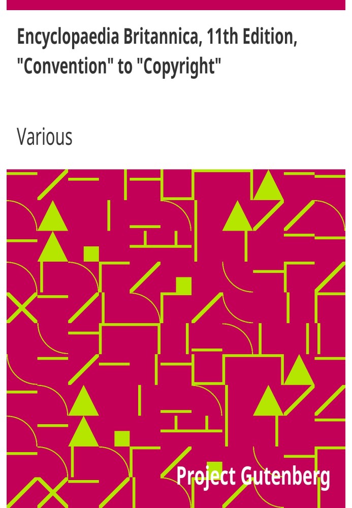 Encyclopaedia Britannica, 11th Edition, "Convention" to "Copyright" Volume 7, Slice 3