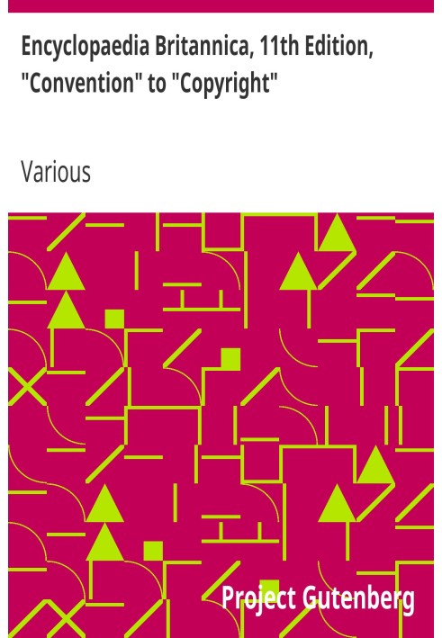 Британская энциклопедия, 11-е издание, от «Конвенции» до «Авторских прав», том 7, часть 3.