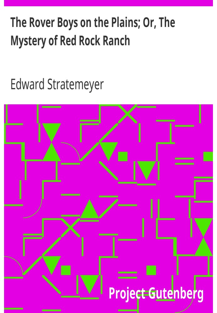 Хлопчики Ровер на рівнинах; Або «Таємниця ранчо Ред Рок».