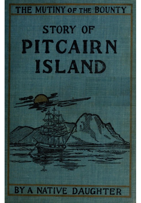 Mutiny of the Bounty and story of Pitcairn Island, 1790-1894