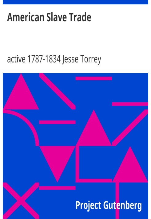 American Slave Trade Or, An Account of the Manner in which the Slave Dealers take Free People from some of the United States of 