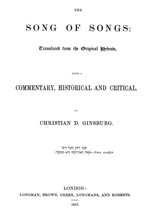 The Song of Songs Translated from the Original Hebrew, with a Commentary, Historical and Critical