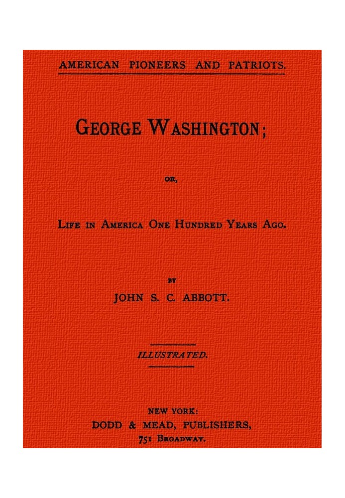 George Washington; or, Life in America One Hundred Years Ago.