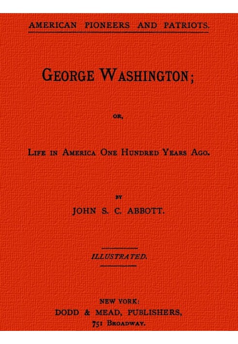 George Washington; or, Life in America One Hundred Years Ago.