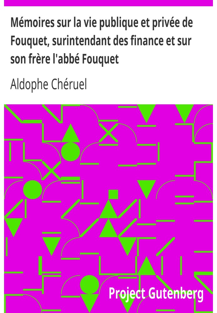 Спогади про громадське та приватне життя Фуке, інспектора фінансів, і про його брата абата Фуке
