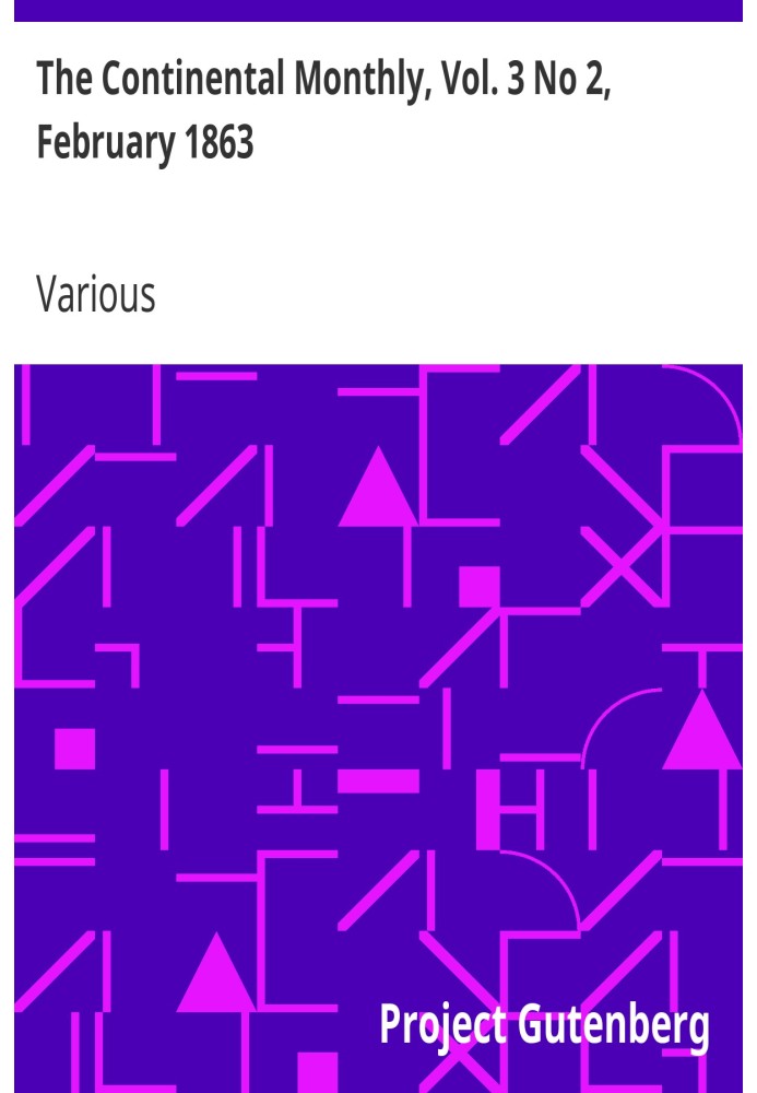 The Continental Monthly, Vol. 3 No 2,  February 1863 Devoted To Literature And National Policy