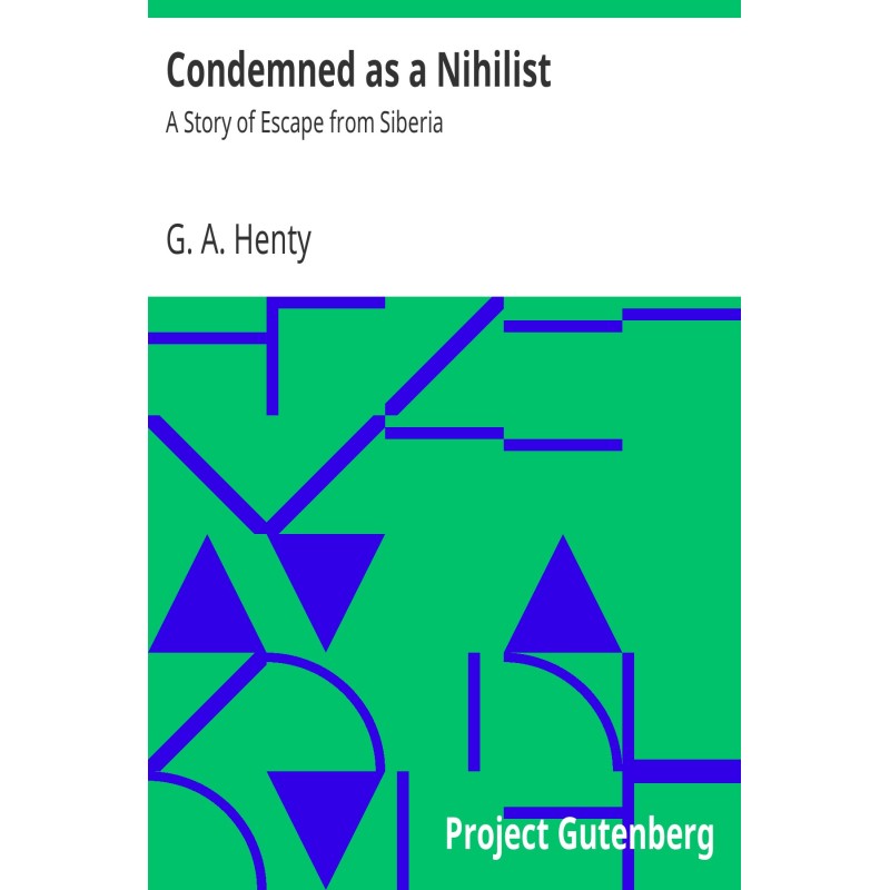 Condemned as a Nihilist: A...