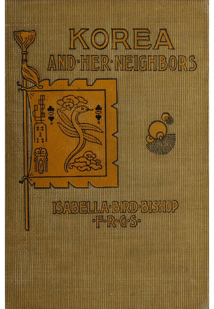 Korea and her neighbors A narrative of travel, with an account of the recent vicissitudes and present position of the country