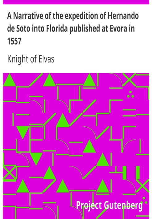 A Narrative of the expedition of Hernando de Soto into Florida published at Evora in 1557