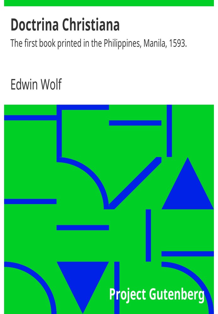 Doctrina Christiana The first book printed in the Philippines, Manila, 1593.