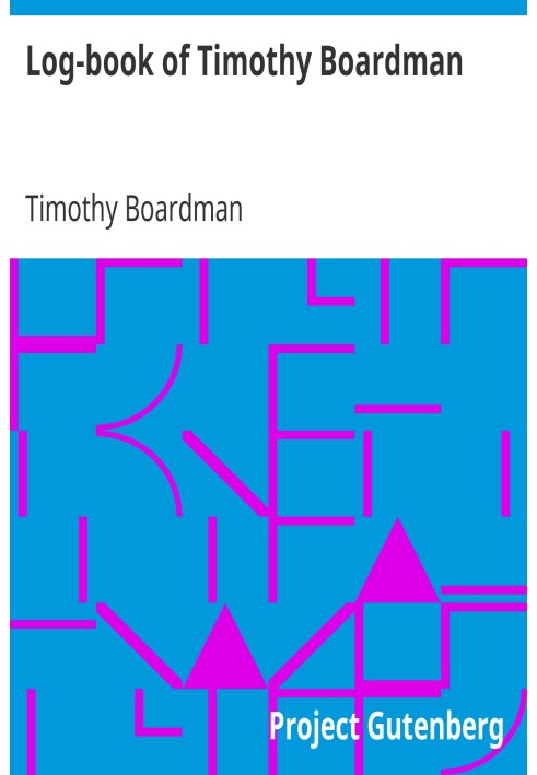 Log-book of Timothy Boardman Kept on Board the Privateer Oliver Cromwell, During a Cruise from New London, Ct., to Charleston, S