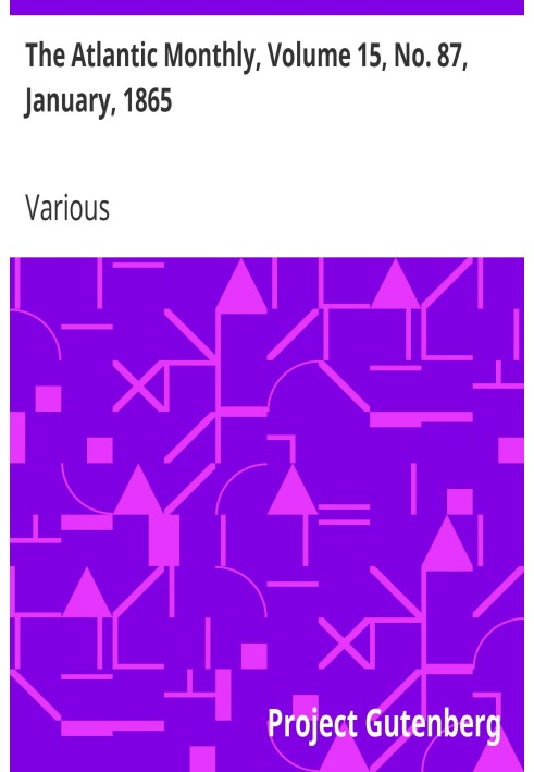 The Atlantic Monthly, том 15, № 87, січень 1865 р. Журнал літератури, мистецтва та політики