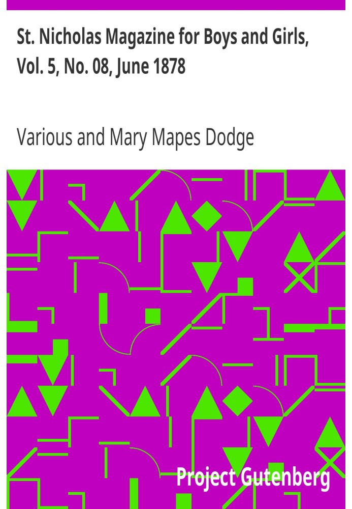 St. Nicholas Magazine for Boys and Girls, Vol. 5, No. 08, June 1878 Scribner's Illustrated