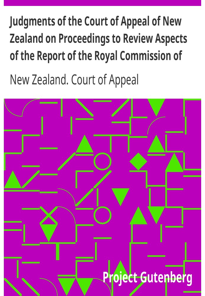 Judgments of the Court of Appeal of New Zealand on Proceedings to Review Aspects of the Report of the Royal Commission of Inquir