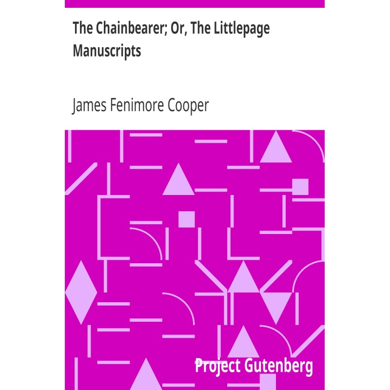 The Chainbearer; Or, The...