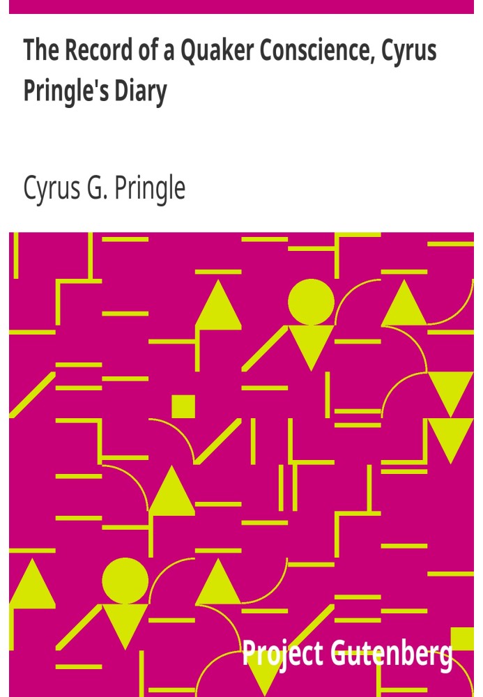 Запис квакерської совісті, щоденник Сайруса Прінгла зі вступом Руфуса М. Джонса