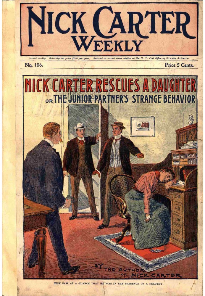 Nick Carter weekly  No. 186, July 21, 1900: Nick Carter rescues a daughter; or, The junior partner's strange behavior.