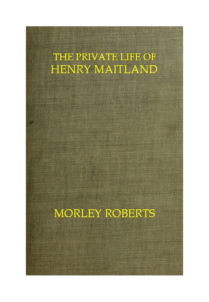 The private life of Henry Maitland: A record dictated by J. H.