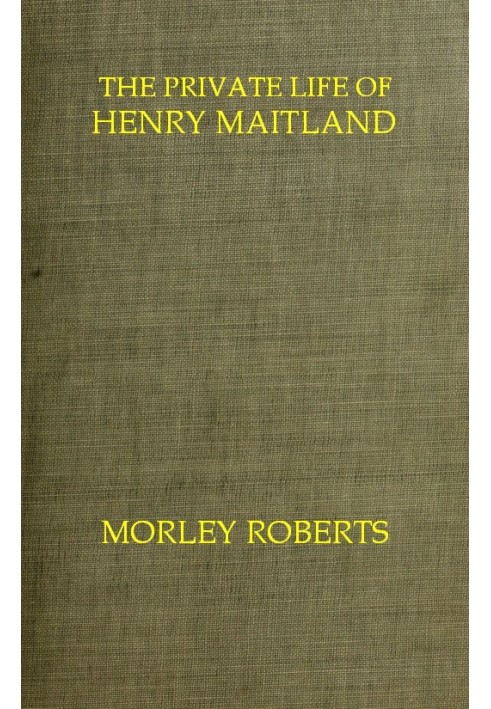 The private life of Henry Maitland: A record dictated by J. H.