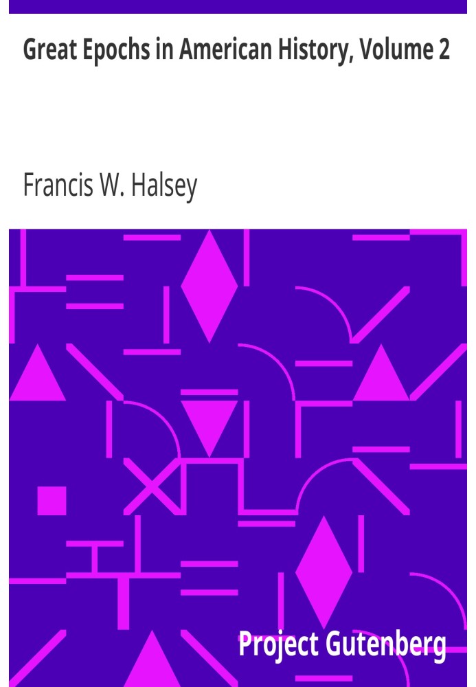 Great Epochs in American History, Volume 2 The Planting of the First Colonies: 1562—1733