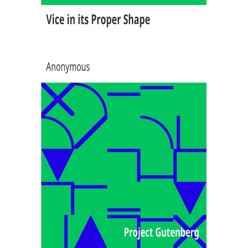 Vice in its Proper Shape...