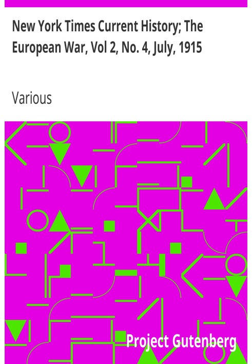 Текущая история «Нью-Йорк Таймс»; Европейская война, Том 2, № 4, июль 1915 г. Апрель-сентябрь 1915 г.