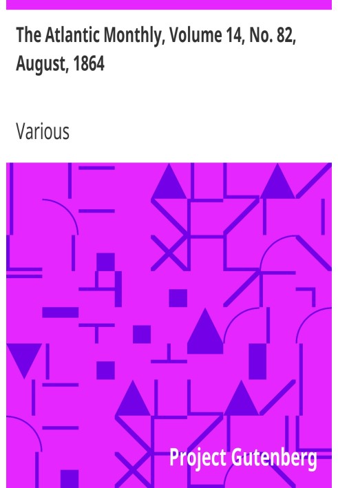 The Atlantic Monthly, том 14, № 82, август 1864 г. Журнал литературы, искусства и политики
