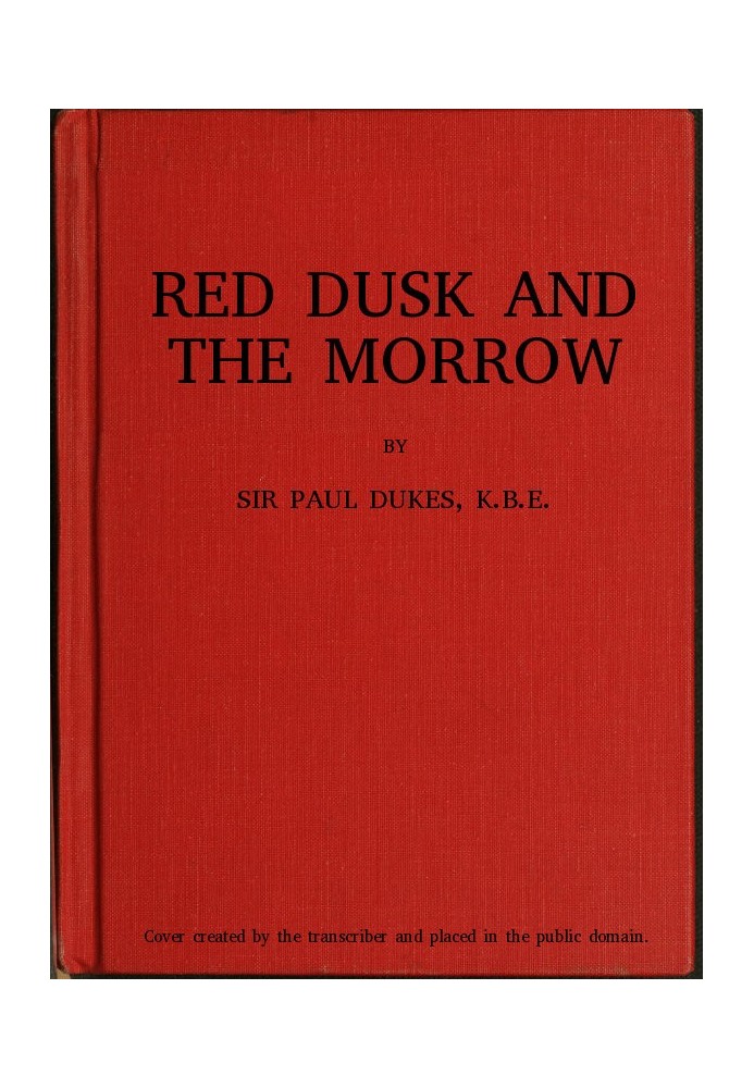 Red Dusk and the Morrow: Adventures and Investigations in Red Russia