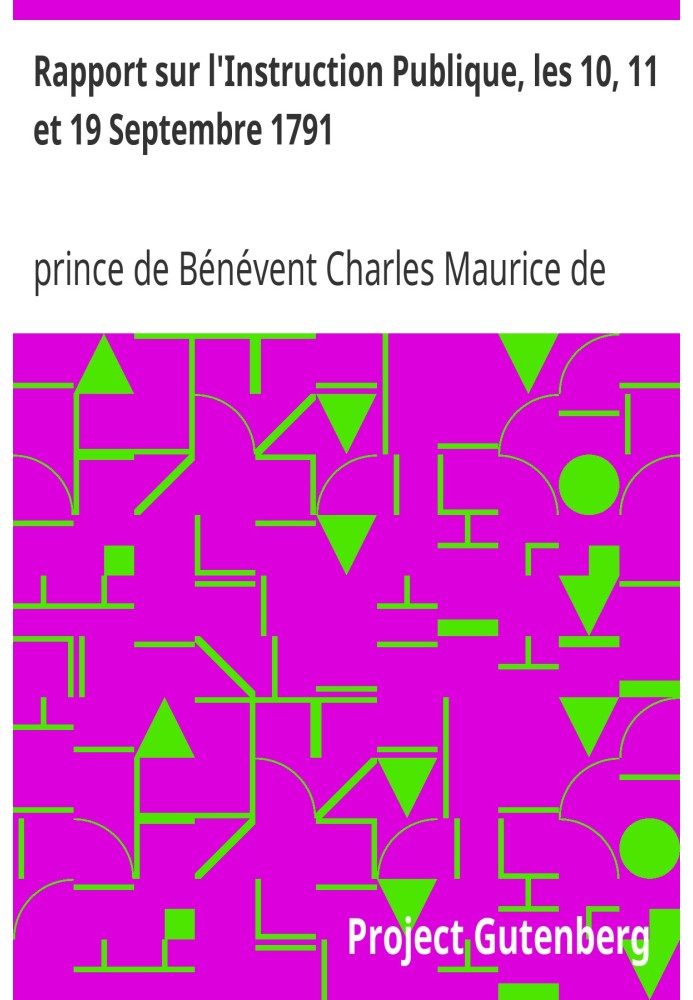 Отчет о народном образовании от 10, 11 и 19 сентября 1791 г., сделанный от имени Конституционного комитета Национальному собрани
