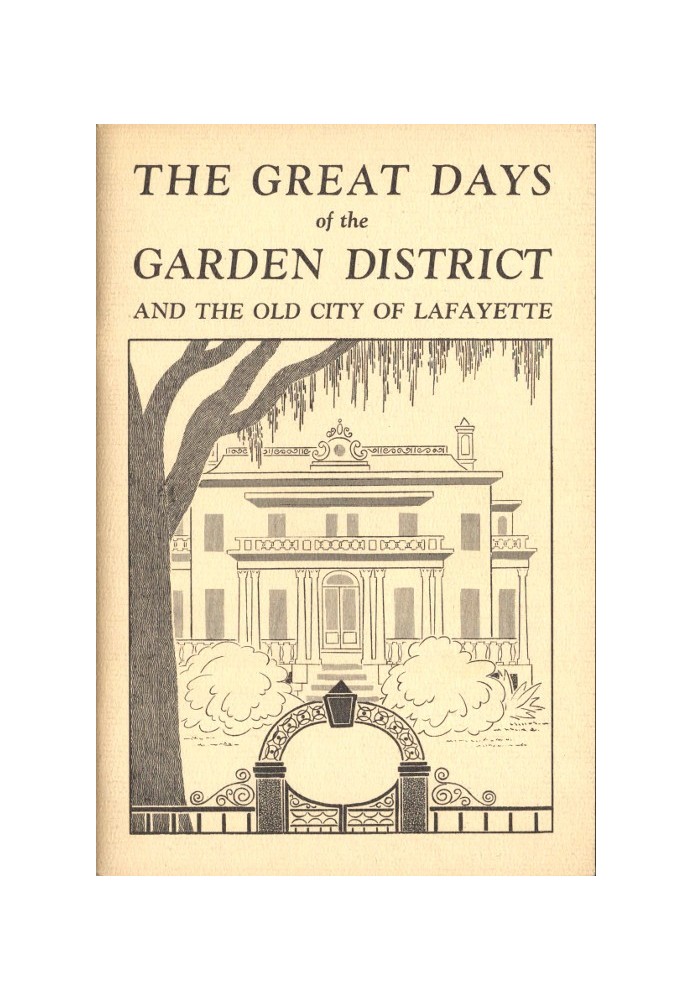 The Great Days of the Garden District, and the Old City of Lafayette